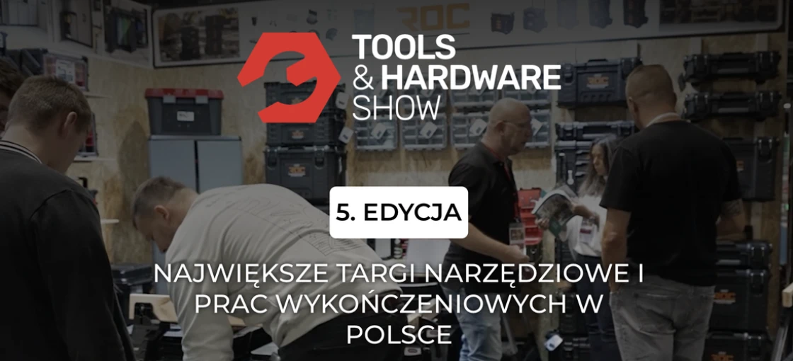 Tools and Hardware Show - Targi Narzędziowe i Prac Wykończeniowych