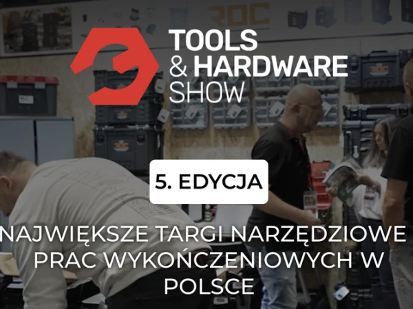 Tools and Hardware Show - Targi Narzędziowe i Prac Wykończeniowych