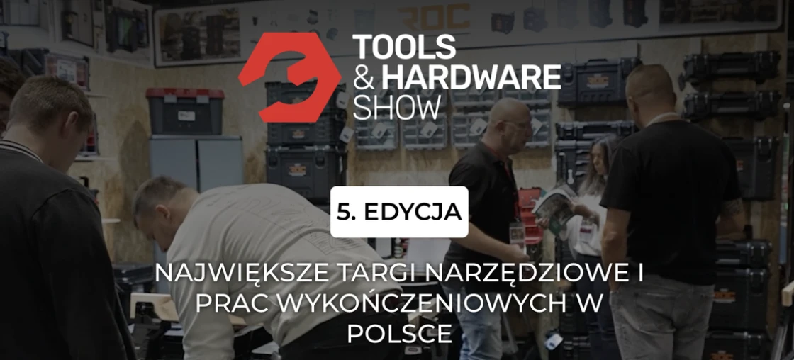 Tools and Hardware Show - Targi Narzędziowe i Prac Wykończeniowych