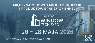 ​Window Tech Expo 2026 – przyszłość branży okiennej zaczyna się tutaj