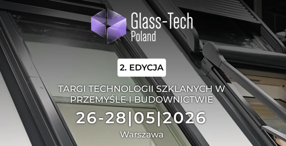 Glass-Tech Poland - Targi Technologii Szklanych w Przemyśle i Budownictwie