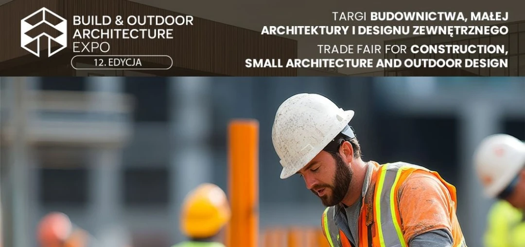 Build & Outdoor Architecture Expo - Targi Budownictwa, Małej Architektury i Designu Zewnętrznego