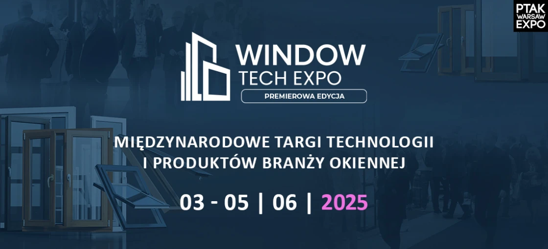 Window-Tech Expo Międzynarodowe Targi Technologii i Produktów Branży Okiennej
