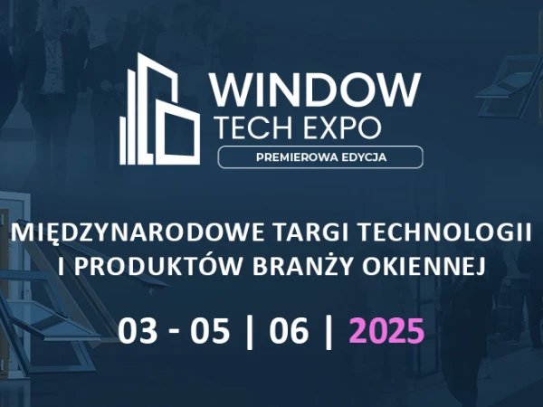 Window-Tech Expo Międzynarodowe Targi Technologii i Produktów Branży Okiennej