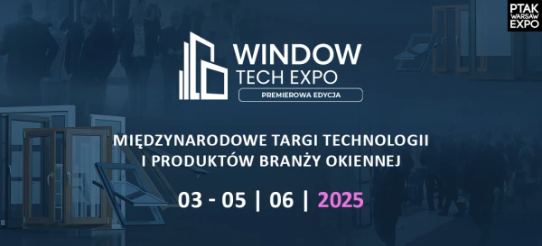 Window-Tech Expo Międzynarodowe Targi Technologii i Produktów Branży Okiennej