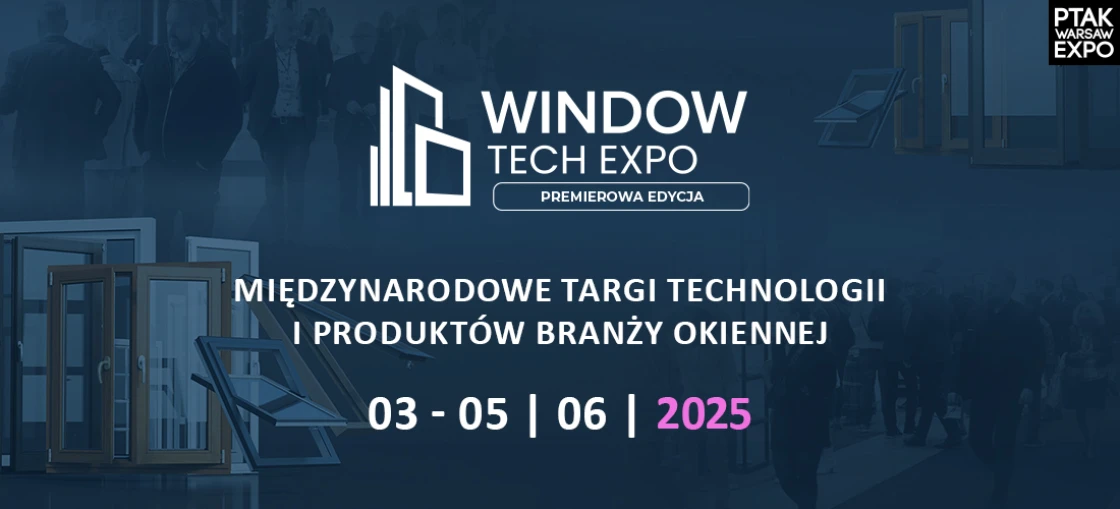 Window-Tech Expo Międzynarodowe Targi Technologii i Produktów Branży Okiennej